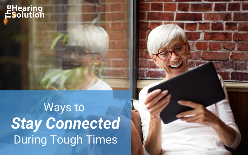 Ways to Stay Connected During Tough Times