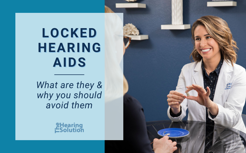 What Are Locked Hearing Aids & Why You Should Avoid Them