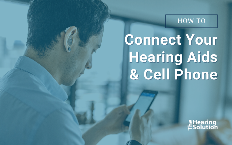 How to Connect Your Hearing Aids and Cell Phone