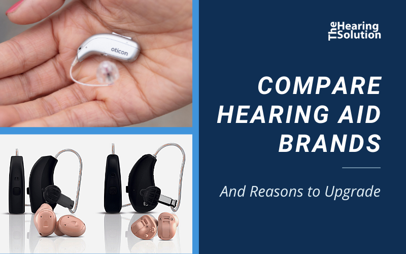 Compare Hearing Aid Brands and Reasons to Upgrade