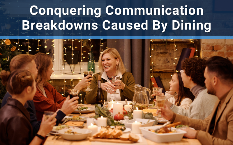 Conquering Communication Breakdowns Caused by Dining