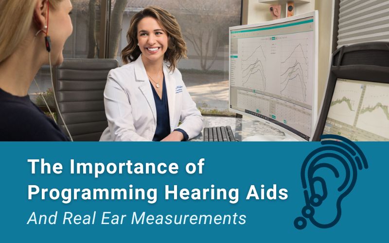 The Importance of Programming Hearing Aids and Real Ear Measurements (REM)