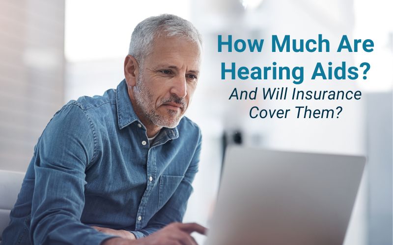 How Much Are Hearing Aids and Will Your Insurance Cover Them?