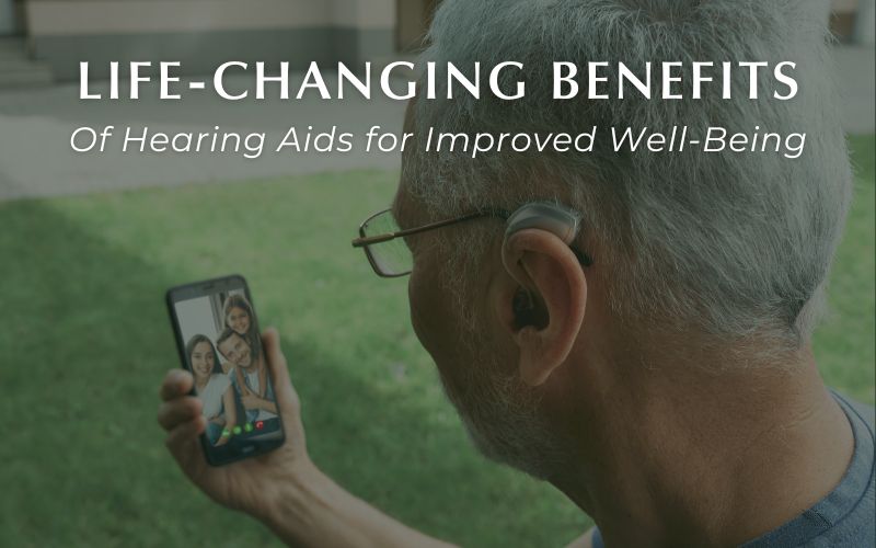 Discover the Life-Changing Benefits of Hearing Aids for Improved Well-Being